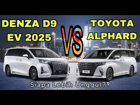 Denza D9 vs Toyota Alphard HEV: Duel MPV Mewah, Siapa Paling Nyaman di Jalan? - Denza D9 vs Toyota Alphard HEV